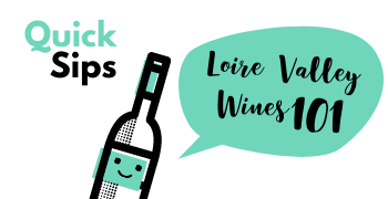 Quick sips : Learn about the Loire Valley wines with short facts 101